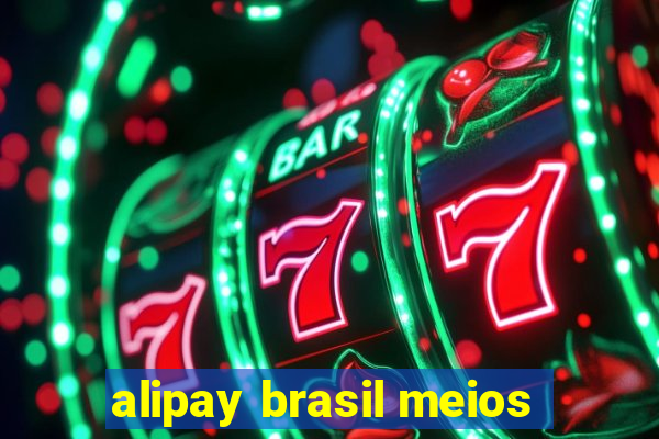 alipay brasil meios